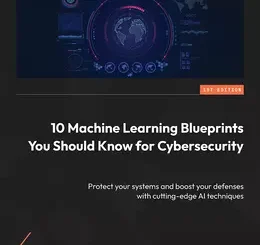 10 Machine Learning Blueprints You Should Know for Cybersecurity