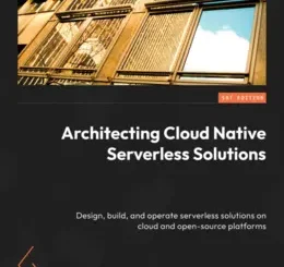 Architecting Cloud-Native Serverless Solutions