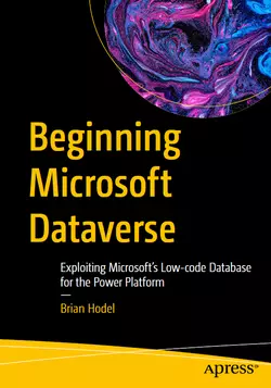 Beginning Microsoft Dataverse: Exploiting Microsoft’s Low-code Database for the Power Platform