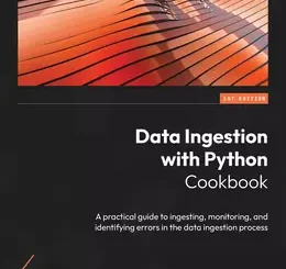Data Ingestion with Python Cookbook