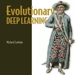 Evolutionary Deep Learning: Genetic algorithms and neural networks