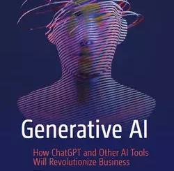 Generative AI: How ChatGPT and Other AI Tools will Revolutionize Business