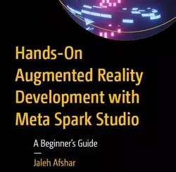 Hands-On Augmented Reality Development with Meta Spark Studio: A Beginner’s Guide