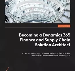 Becoming a Dynamics 365 Finance and Supply Chain Solution Architect