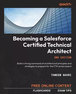Becoming a Salesforce Certified Technical Architect, 2nd Edition