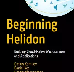 Beginning Helidon: Building Cloud-Native Microservices and Applications