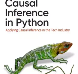 Causal Inference in Python: Applying Causal Inference in the Tech Industry