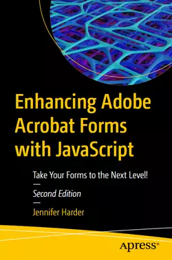 Enhancing Adobe Acrobat Forms with JavaScript: Take Your Forms to the Next Level!, 2nd Edition