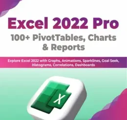 Excel 2022 Pro 100 + PivotTables, Charts & Reports
