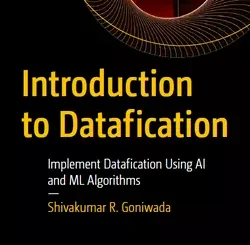 Introduction to Datafication: Implement Datafication Using AI and ML Algorithms