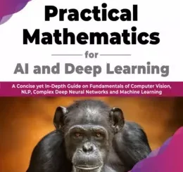 Practical Mathematics for AI and Deep Learning