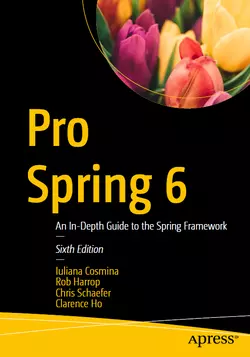 Pro Spring 6: An In-Depth Guide to the Spring Framework, 6th Edition
