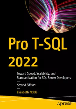 Pro T-SQL 2022: Toward Speed, Scalability, and Standardization for SQL Server Developers, 2nd Edition