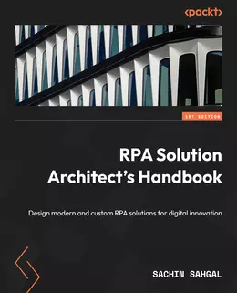 RPA Solution Architect’s Handbook