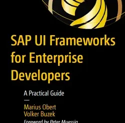 SAP UI Frameworks for Enterprise Developers: A Practical Guide