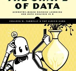 The Shape of Data: Geometry-Based Machine Learning and Data Analysis in R