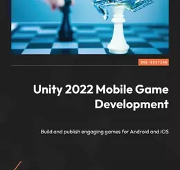 Unity 2022 Mobile Game Development, 3rd Edition