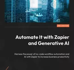 Automate It with Zapier and Generative AI, 2nd Edition