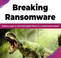 Breaking Ransomware: Explore ways to find and exploit flaws in a ransomware attack