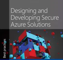 Designing and Developing Secure Azure Solutions