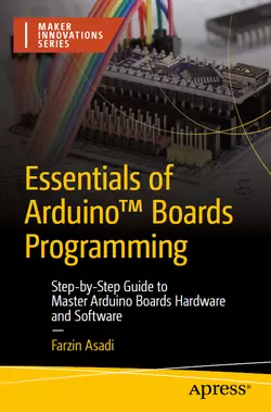 Essentials of Arduino Boards Programming: Step-by-Step Guide to Master Arduino Boards Hardware and Software
