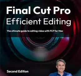 Final Cut Pro Efficient Editing, 2nd Edition