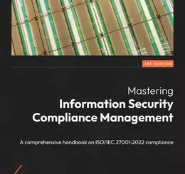 Mastering Information Security Compliance Management