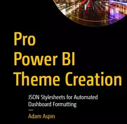 Pro Power BI Theme Creation: JSON Stylesheets for Automated Dashboard Formatting