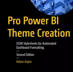 Pro Power BI Theme Creation: JSON Stylesheets for Automated Dashboard Formatting, 2nd Edition