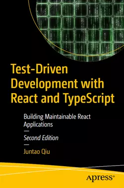 Test-Driven Development with React and TypeScript: Building Maintainable React Applications, 2nd Edition
