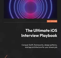 The Ultimate iOS Interview Playbook