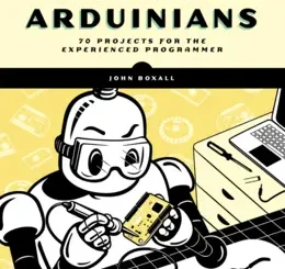 Arduino for Arduinians: 70 Projects for the Experienced Programmer