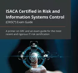 ISACA Certified in Risk and Information Systems Control (CRISC) Exam Guide