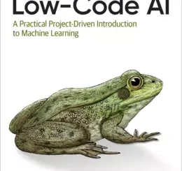 Low-Code AI: A Practical Project-Driven Introduction to Machine Learning