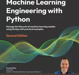 Machine Learning Engineering with Python, 2nd Edition