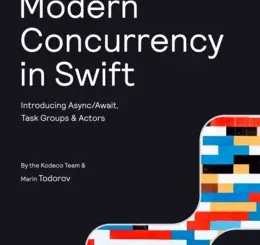 Modern Concurrency in Swift: Introducing Async/Await, Task Groups & Actors, 2nd Edition