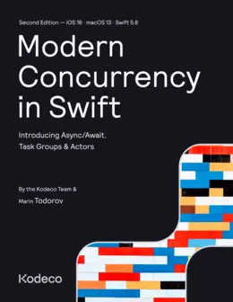 Modern Concurrency in Swift: Introducing Async/Await, Task Groups & Actors, 2nd Edition