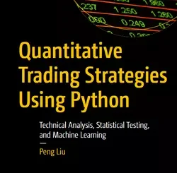 Quantitative Trading Strategies Using Python: Technical Analysis, Statistical Testing, and Machine Learning