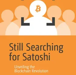 Still Searching for Satoshi: Unveiling the Blockchain Revolution