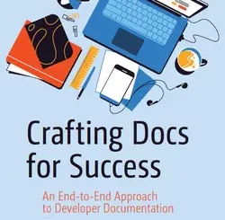 Crafting Docs for Success: An End-to-End Approach to Developer Documentation