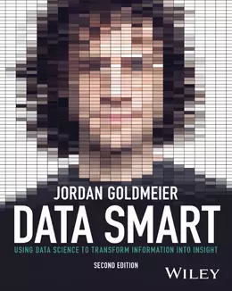 Data Smart: Using Data Science to Transform Information into Insight, 2nd Edition