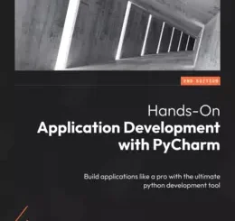Hands-On Application Development with PyCharm, 2nd Edition