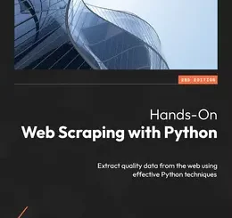 Hands-On Web Scraping with Python, 2nd Edition