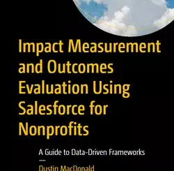 Impact Measurement and Outcomes Evaluation Using Salesforce for Nonprofits: A Guide to Data-Driven Frameworks