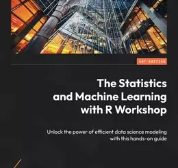 The Statistics and Machine Learning with R Workshop
