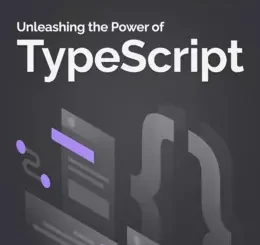 Unleashing the Power of TypeScript