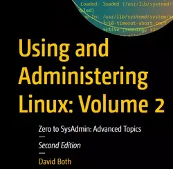 Using and Administering Linux: Volume 2: Zero to SysAdmin: Advanced Topics, 2nd Edition