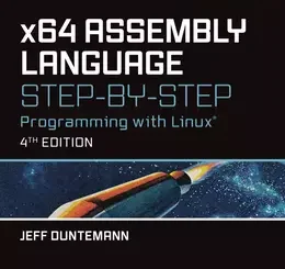 x64 Assembly Language Step-by-Step: Programming with Linux, 4th Edition