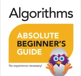 Absolute Beginner’s Guide to Algorithms: A Practical Introduction to Data Structures and Algorithms in JavaScript