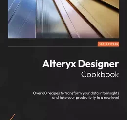 Alteryx Designer Cookbook